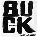 Buck: A Memoir by M.K. Asante