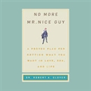 No More Mr. Nice Guy! by Robert A. Glover