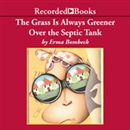 The Grass Is Always Greener over the Septic Tank by Erma Bombeck