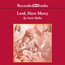 Lord, Have Mercy by Scott Hahn