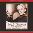 Isak Dinesen: The Life of a Storyteller by Judith Thurman