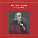 The First American: The Life and Times of Benjamin Franklin by H.W. Brands