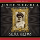 Jennie Churchill: Winston's American Mother by Anne Sebba