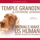 Animals Make Us Human by Temple Grandin