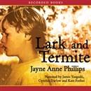 Lark and Termite by Jayne Anne Phillips