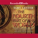 The Fourth Part of the World by Toby Lester