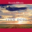 This House of Sky: Landscapes of a Western Mind by Ivan Doig