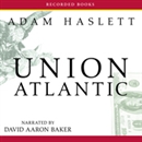 Union Atlantic by Adam Haslett