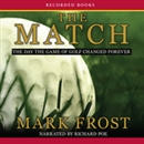 The Match: The Day the Game of Golf Changed Forever by Mark Frost