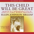 This Child Will Be Great: Memoir of a Remarkable Life by Africa's First Woman President by Ellen Johnson Sirleaf