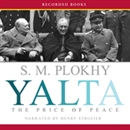 Yalta: The Price of Peace by Serhii Plokhy