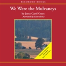 We Were the Mulvaneys by Joyce Carol Oates