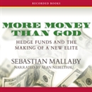 More Money Than God: Hedge Funds and the Making of a New Elite by Sebastian Mallaby