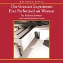 The Greatest Experiment Ever Performed on Women by Barbara Seaman