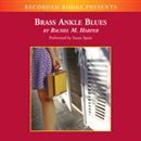 Brass Ankle Blues by Rachel Harper