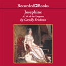 Josephine: A Life of the Empress by Carolly Erickson