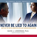 Never Be Lied To Again by David J. Lieberman