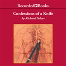 Confessions of a Knife by Richard Selzer