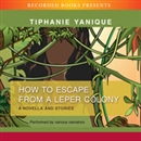 How to Escape from a Leper Colony by Tiphanie Yanique