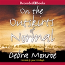 On the Outskirts of Normal by Debra Monroe