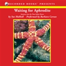 Waiting for Aphrodite by Sue Hubbell