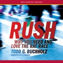 Rush: Why You Need and Love the Rat Race by Todd Buchholz