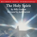 The Holy Spirit: Activating God's Power in Your Life by Billy Graham