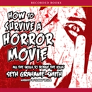 How To Survive a Horror Movie by Seth Grahame-Smith