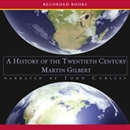 A History of the Twentieth Century by Martin Gilbert