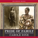 Pride of Family: Four Generations of American Women of Color by Carole Ione