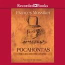 Pocahontas: The Life and the Legend by Frances Mossiker