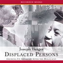 Displaced Persons: Growing Up American After the Holocaust by Joseph Berger