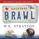 Backyard Brawl: Inside the Blood Feud Between Texas and Texas A & M by W.K. Stratton