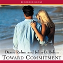 Toward Commitment: A Dialogue about Marriage by Diane Rehm