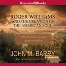 Roger Williams and the Creation of the American Soul by John M. Barry