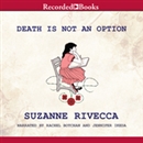 Death Is Not an Option by Suzanne Rivecca