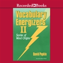 Vocabulary Energizers: Volume 2 - Stories of Word Origins by David Popkin