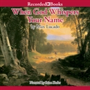 When God Whispers Your Name by Max Lucado