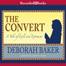 The Convert: A Tale of Exile and Extremism by Deborah Baker