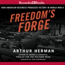 Freedom's Forge by Arthur Herman