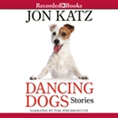 Dancing Dogs: Stories by Jon Katz