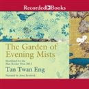 The Garden of Evening Mists by Tan Twan Eng
