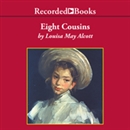 Eight Cousins: or The Aunt Hill by Louisa May Alcott