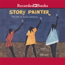Story Painter: The Life of Jacob Lawrence by John Duggleby