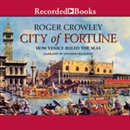 City of Fortune: How Venice Rule the Seas by Roger Crowley