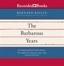 The Barbarous Years by Bernard Bailyn