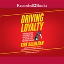 Driving Loyalty by Kirk Kazanjian