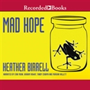 Mad Hope: Stories by Heather Birrell