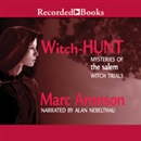 Witch Hunt: Mysteries of the Salem Witch Trials by Marc Aronson