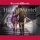 An Experiment in Love by Hilary Mantel